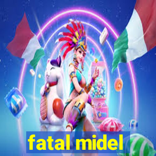 fatal midel